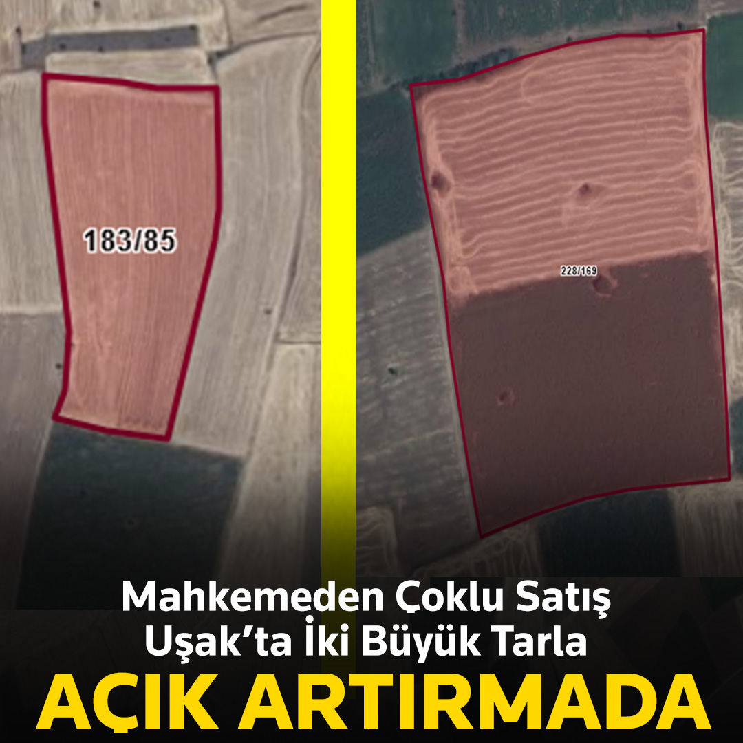 Mahkemeden Çoklu Satış Uşak’ta İki Büyük Tarla Açık Artırmada