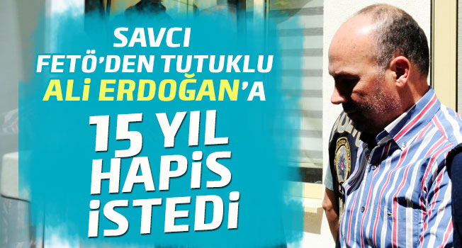 Eski belediye başkanı Ali Erdoğan'a 15 yıl hapis talebi