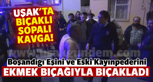 Uşak’ta ayrılan eşlerin bıçaklı kavgası; 3 yaralı