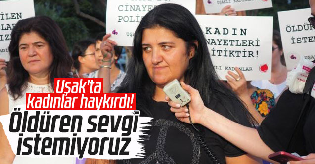 Uşak'ta kadınlar haykırdı: "Öldüren sevgi istemiyoruz"