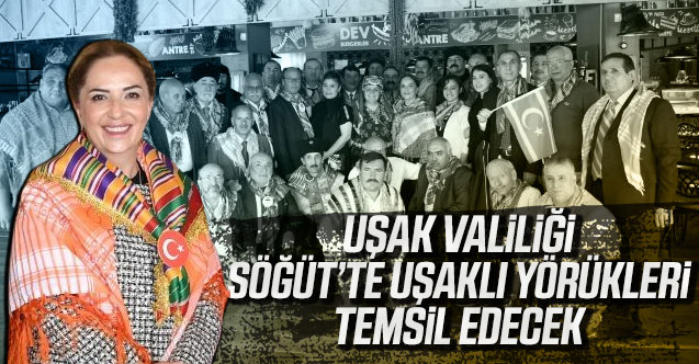 Valilik, Söğüt'te Uşaklı yörükleri temsil edecek