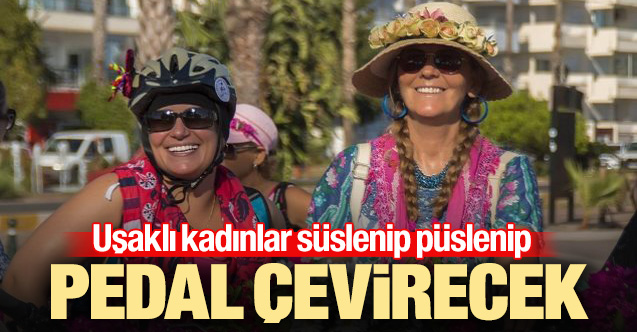 Uşaklı kadınlar süslenip püslenip pedal çevirecek
