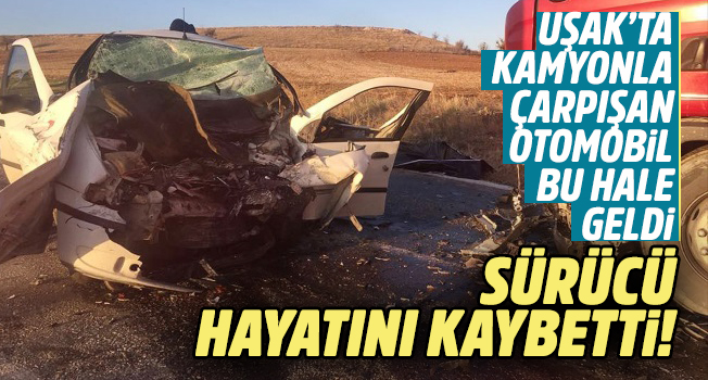 Uşak'ta kaza; 1 kişi hayatını kaybetti