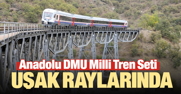 Anadolu DMU Milli Tren Seti Uşak Raylarında