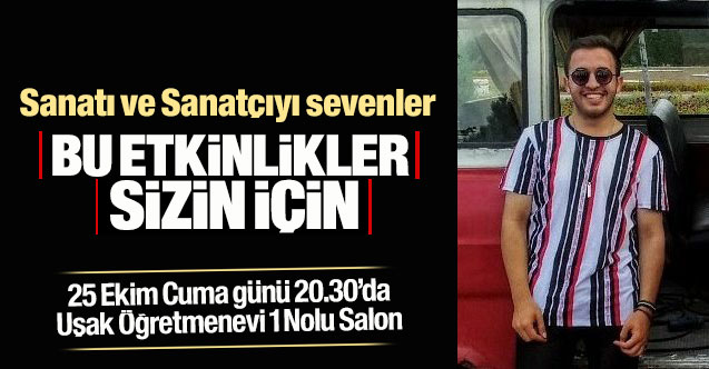 Sanatı ve Sanatçıyı sevenler bu etkinlik sizin için