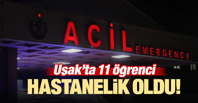 Uşak'ta 11 öğrenci hastanelik oldu