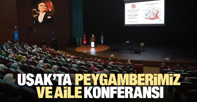 Uşak'ta "Peygamberimiz ve Aile" konferansı