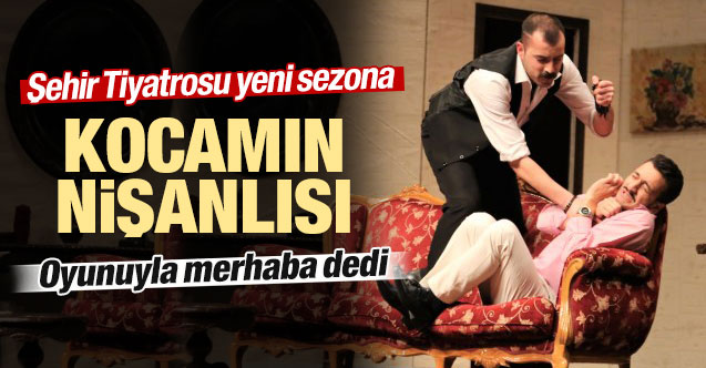 Şehir Tiyatrosu Yeni Sezona "Kocamın Nişanlısı" Oyunuyla Merhaba Dedi
