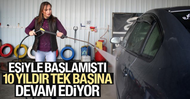 Eşiyle başladığı oto yıkama işine 10 yıldır tek başına devam ediyor