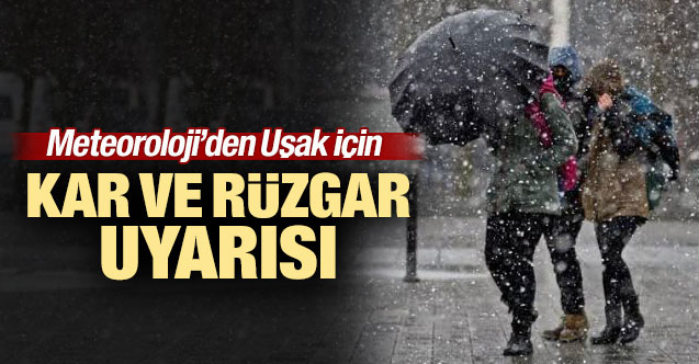 Meteoroloji'den Uşak için rüzgar ve kar uyarısı