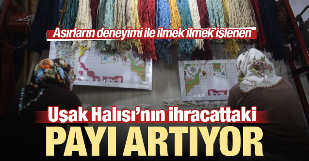 Uşak Halısı'nın ihracattaki payı artıyor