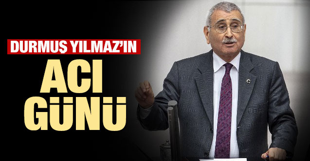 Durmuş Yılmaz’ın acı günü
