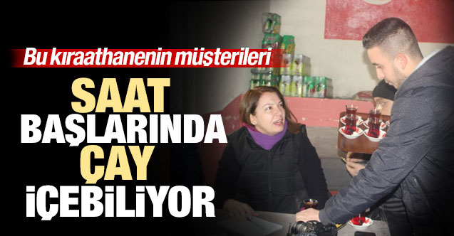 Bu kıraathanenin müşterileri saat başlarında çay içebiliyor