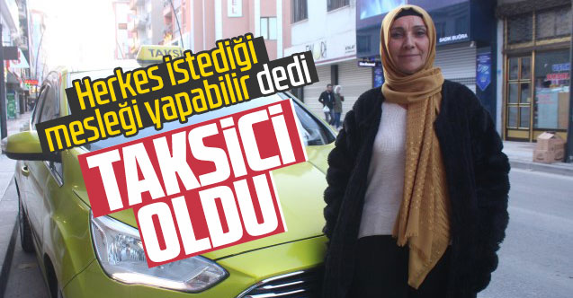 Kadın taksici Uşak sokaklarında gece gündüz demeden direksiyon sallıyor
