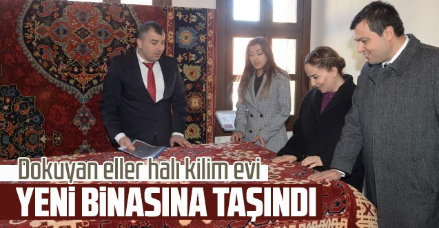 "Dokuyan Eller Halı Kilim Evi" yeni binasına taşındı