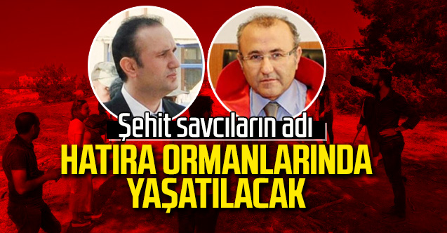 Şehit savcıların adı Uşak'taki hatıra ormanlarında yaşatılacak
