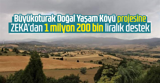 ZEKA'dan “Büyükoturak Doğal Yaşam Köyü” projesine destek