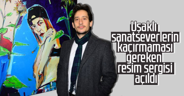 Uşaklı sanatseverlerin kaçırmaması gereken bir sergi