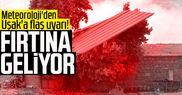 Uşak’ta fırtına uyarısı