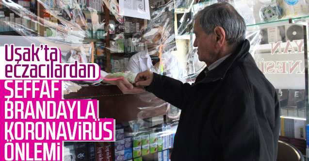 Uşak'ta eczacılardan şeffaf brandayla koronavirüs önlemi