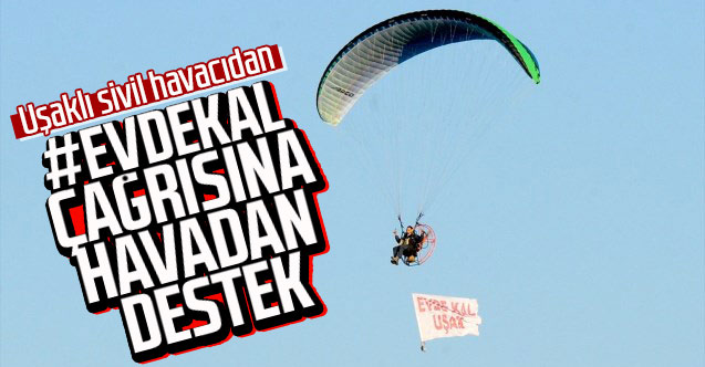 Uşaklı sivil havacı "Evde kal" çağrısına havadan destek verdi