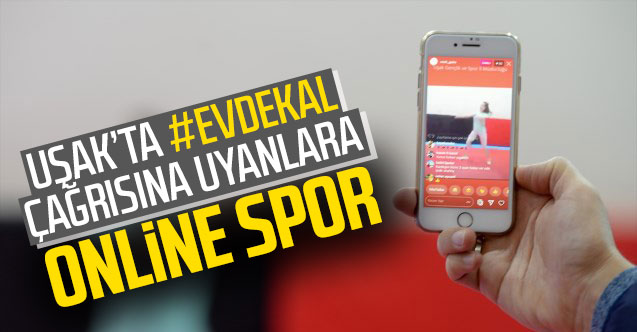 Uşak'ta "Evde kal" çağrısına uyanlara online spor