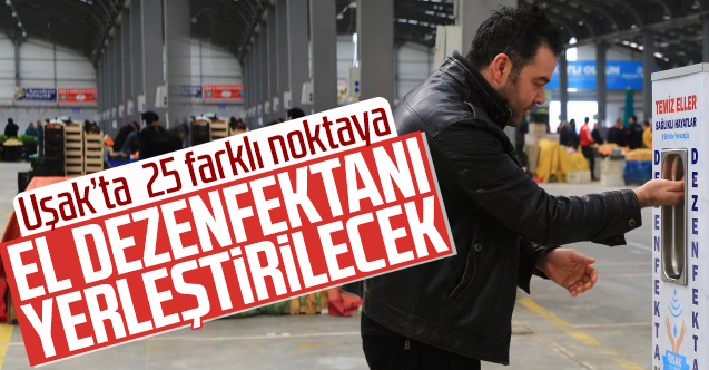 Uşak’ta 25 farklı noktaya el dezenfektanı yerleştirilecek