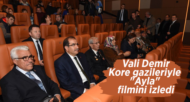 Vali Demir, Kore gazileriyle "Ayla" filmini izledi