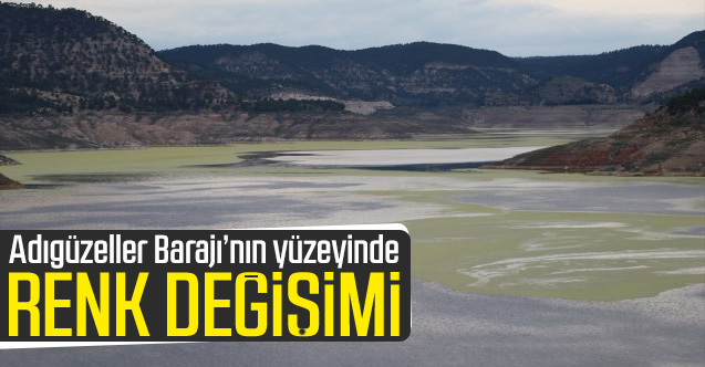Adıgüzeller Barajı'nın yüzey rengi değişti