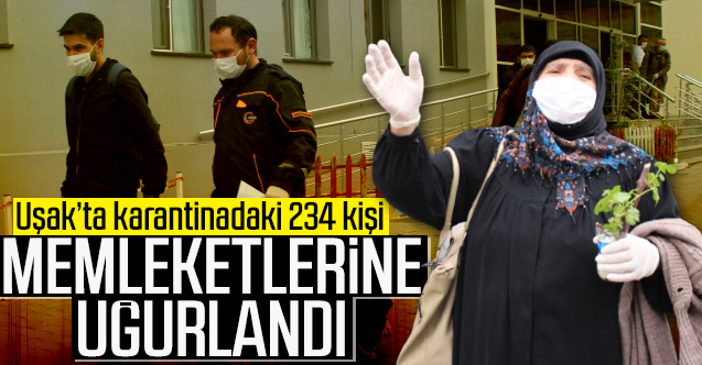 Uşak’ta karantinaya alınan 234 kişi memleketlerine uğurlandı