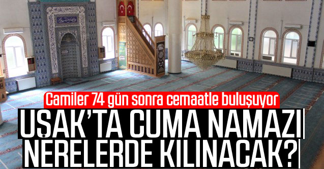 Uşak'ta cuma namazı kılınacak camiler belli oldu!