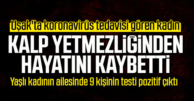 Uşak'ta koronavirüs tedavisi gören kadın kalp yetmezliğinden öldü