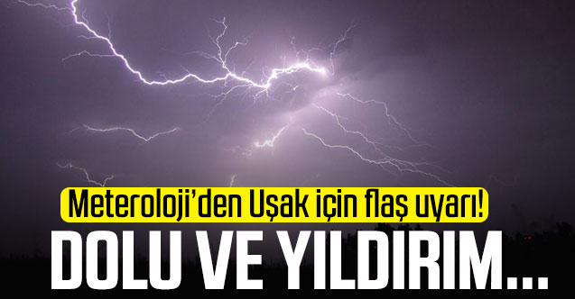 Uşak için dolu ve yıldırım uyarısı