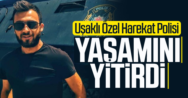 Uşaklı Özel Harekat Polisi Ramazan Keklik yaşamını yitirdi