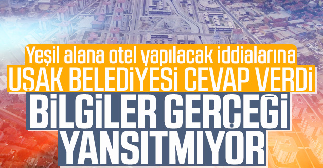 Uşak Belediyesi, yeşil alana otel yapılacak iddialarına cevap verdi; “Bilgiler gerçeği yansıtmıyor”
