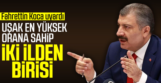 Fahrettin Koca; Uşak en yüksek orana sahip iki ilden birisi