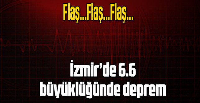 İzmir'de 6.6 Şiddetinde Deprem
