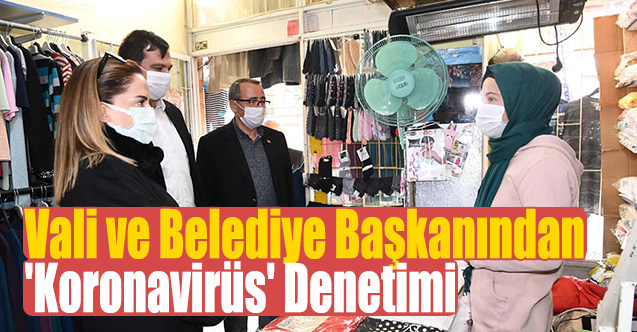 Uşak’ta vali ve belediye başkanından 'koronavirüs' denetimi