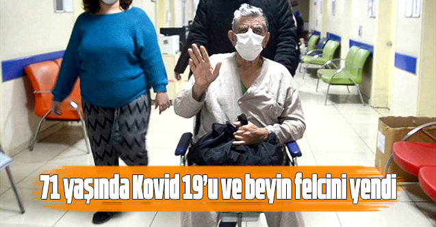 71 yaşında Kovid 19’u ve beyin felcini yendi