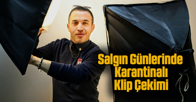 Salgın günlerinde karantinalı klip çekimi