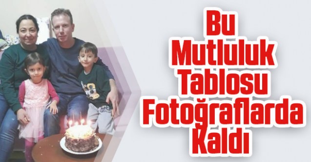Bu mutluluk tablosu fotoğraflarda kaldı