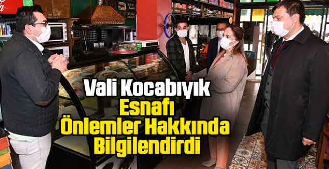 Vali Kocabıyık esnafı önlemler hakkında bilgilendirdi