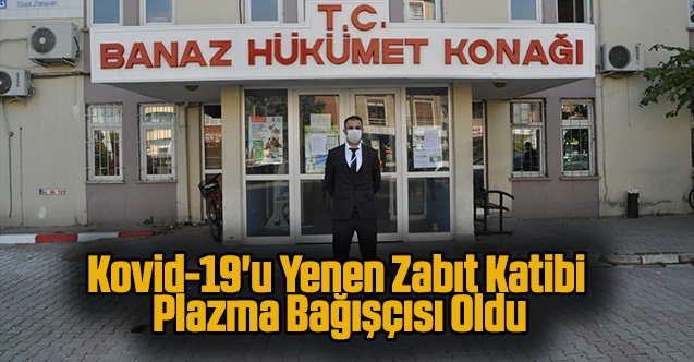 Uşak'ta Kovid-19'u yenen zabıt katibi plazma bağışçısı oldu