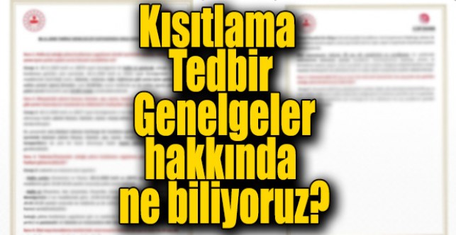 Kısıtlama ve tedbir genelgeleri hakkında ne biliyoruz?
