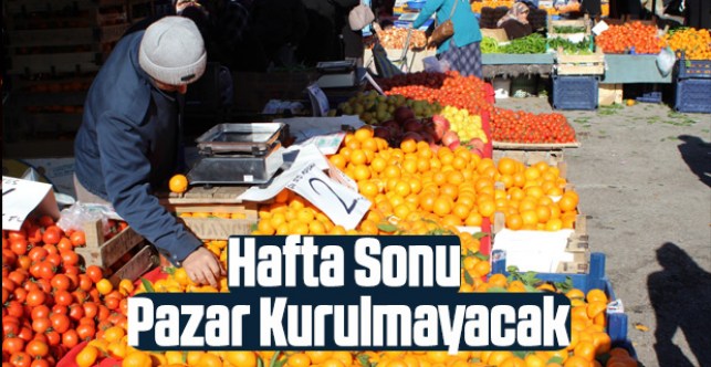 Hafta Sonu Pazar Kurulmayacak