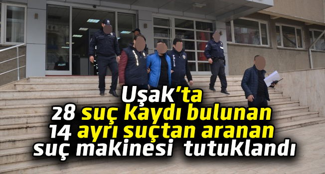 Uşak'ta 14 suçtan aranan şüpheli yakalandı