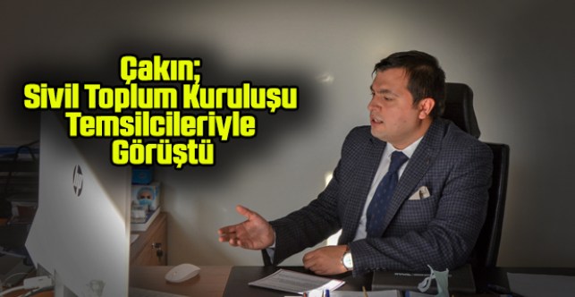 Başkan Çakın Sivil Toplum Kuruluşu Temsilcileriyle Görüştü