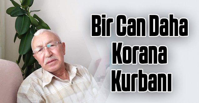 Uşak’ın tanınan bir siması daha koranavirüs kurbanı oldu