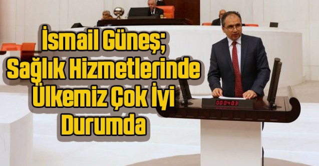 Sağlık Hizmetlerinde Ülkemiz Çok İyi Durumda