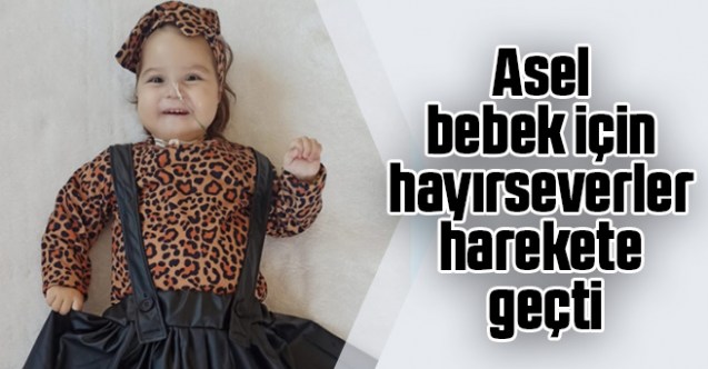 Asel bebek için hayırseverler harekete geçti